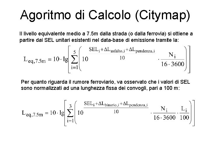 Agoritmo di Calcolo (Citymap) Il livello equivalente medio a 7. 5 m dalla strada