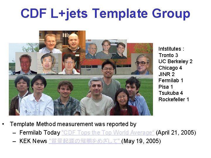 CDF L+jets Template Group Intstitutes : Tronto 3 UC Berkeley 2 Chicago 4 JINR