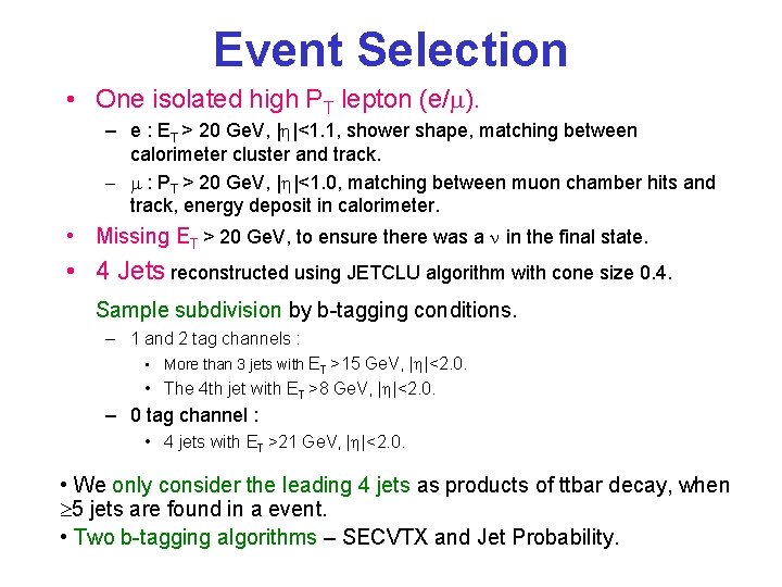 Event Selection • One isolated high PT lepton (e/m). – e : ET >