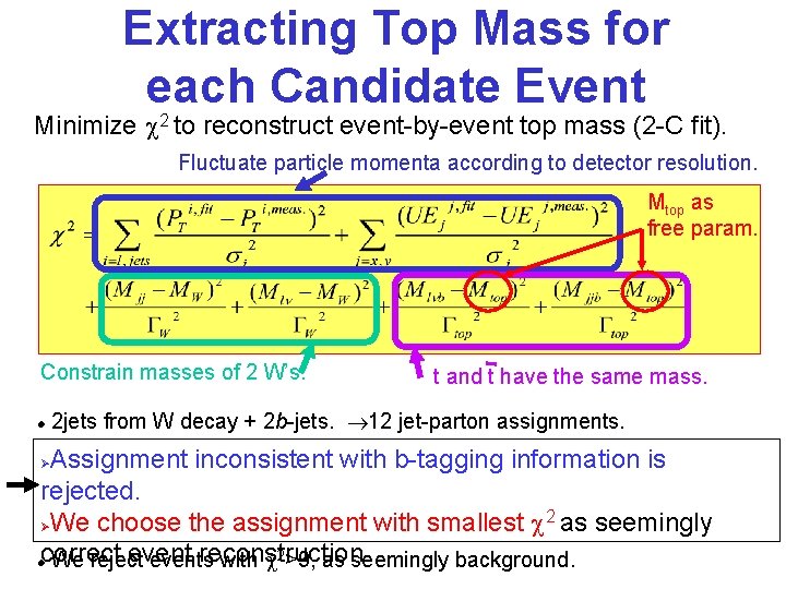 Extracting Top Mass for each Candidate Event Minimize c 2 to reconstruct event-by-event top