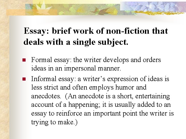 Essay: brief work of non-fiction that deals with a single subject. n n Formal