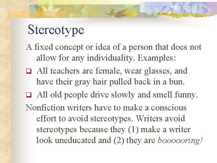 Stereotype A fixed concept or idea of a person that does not allow for