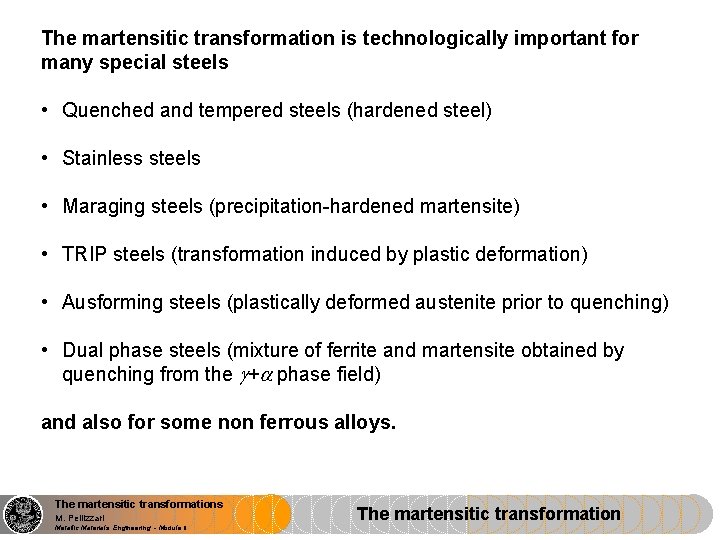 The martensitic transformation is technologically important for many special steels • Quenched and tempered