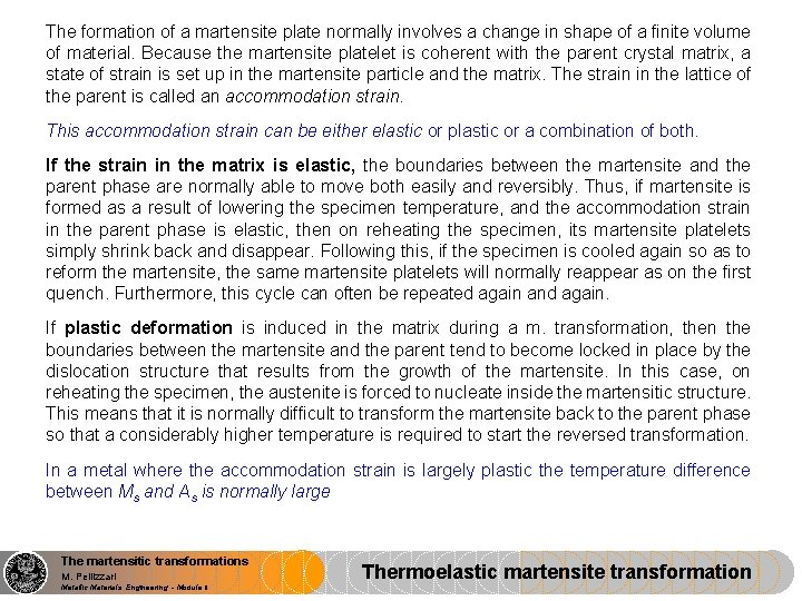 The formation of a martensite plate normally involves a change in shape of a