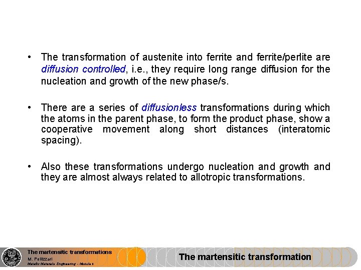  • The transformation of austenite into ferrite and ferrite/perlite are diffusion controlled, i.