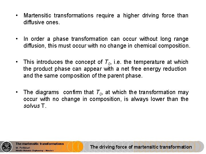  • Martensitic transformations require a higher driving force than diffusive ones. • In