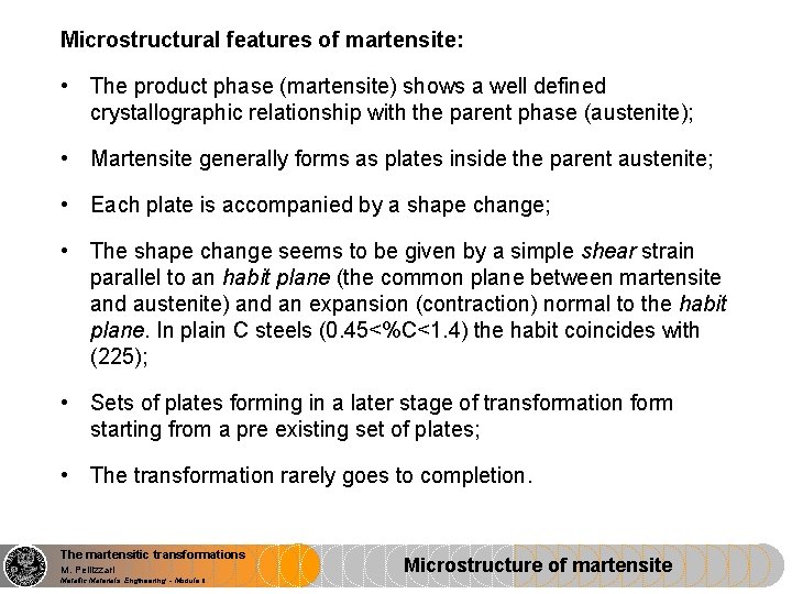 Microstructural features of martensite: • The product phase (martensite) shows a well defined crystallographic