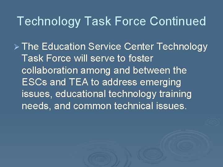 Technology Task Force Continued Ø The Education Service Center Technology Task Force will serve