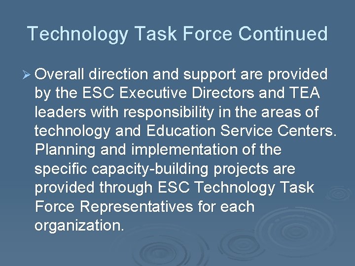 Technology Task Force Continued Ø Overall direction and support are provided by the ESC