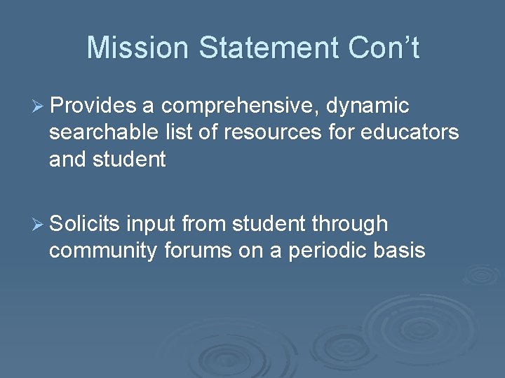 Mission Statement Con’t Ø Provides a comprehensive, dynamic searchable list of resources for educators