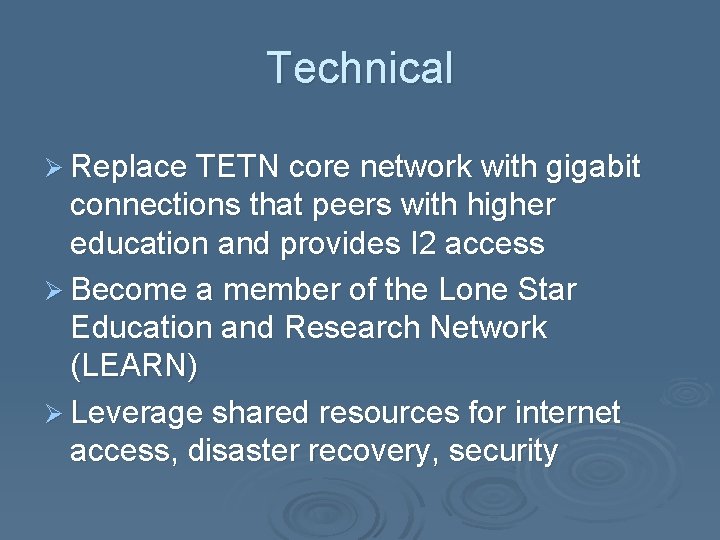 Technical Ø Replace TETN core network with gigabit connections that peers with higher education