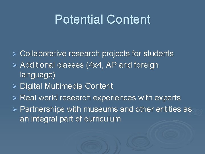 Potential Content Collaborative research projects for students Ø Additional classes (4 x 4, AP