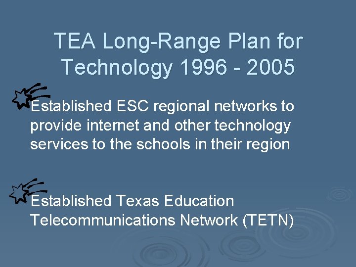 TEA Long-Range Plan for Technology 1996 - 2005 Established ESC regional networks to provide