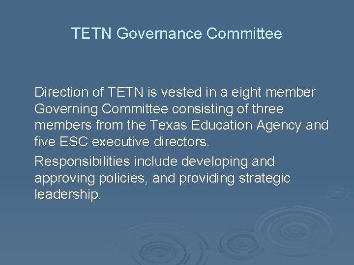 TETN Governance Committee Direction of TETN is vested in a eight member Governing Committee