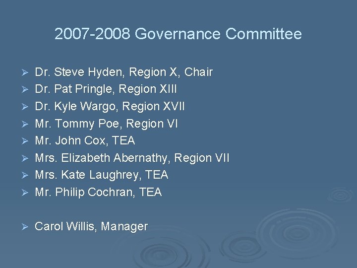 2007 -2008 Governance Committee Ø Dr. Steve Hyden, Region X, Chair Dr. Pat Pringle,