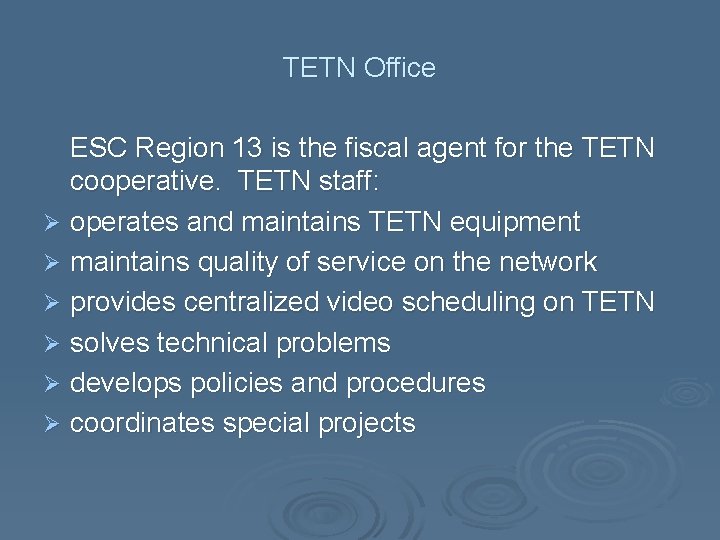 TETN Office ESC Region 13 is the fiscal agent for the TETN cooperative. TETN