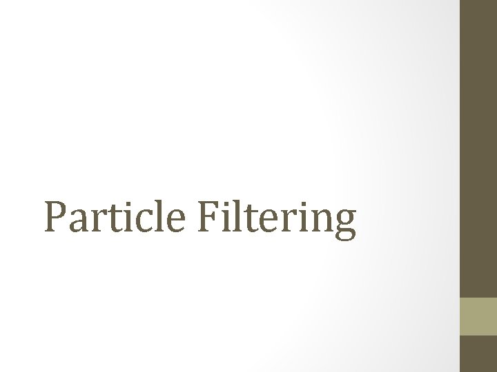 Particle Filtering 