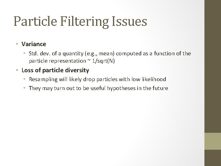 Particle Filtering Issues • Variance • Std. dev. of a quantity (e. g. ,