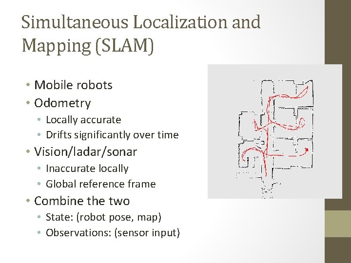 Simultaneous Localization and Mapping (SLAM) • Mobile robots • Odometry • Locally accurate •