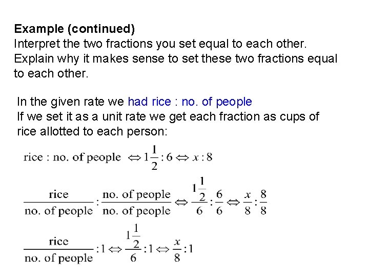 Example (continued) Interpret the two fractions you set equal to each other. Explain why