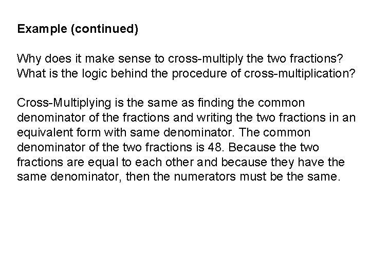 Example (continued) Why does it make sense to cross-multiply the two fractions? What is