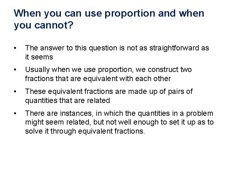 When you can use proportion and when you cannot? • The answer to this