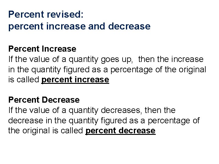 Percent revised: percent increase and decrease Percent Increase If the value of a quantity