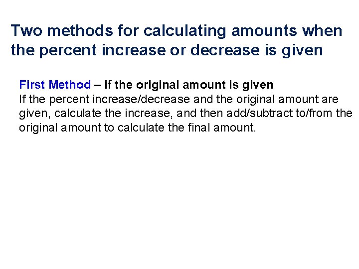 Two methods for calculating amounts when the percent increase or decrease is given First