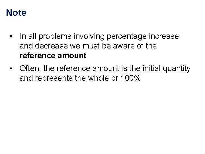 Note • In all problems involving percentage increase and decrease we must be aware