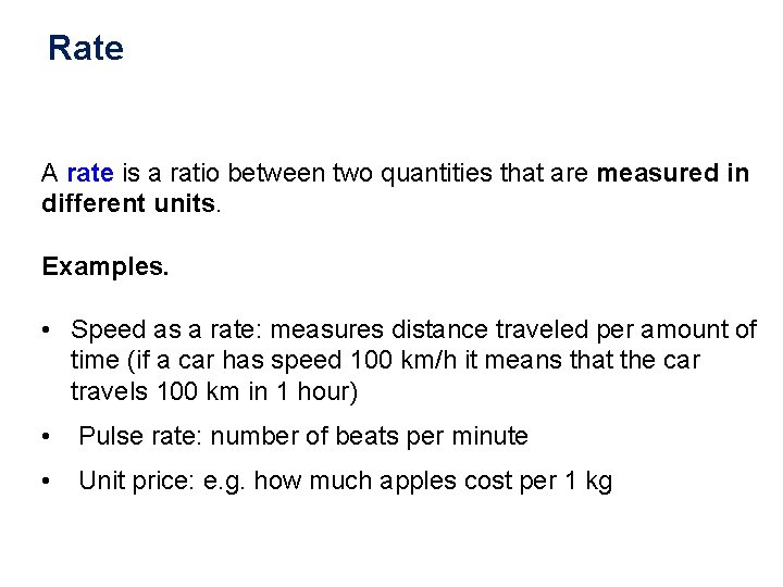 Rate A rate is a ratio between two quantities that are measured in different