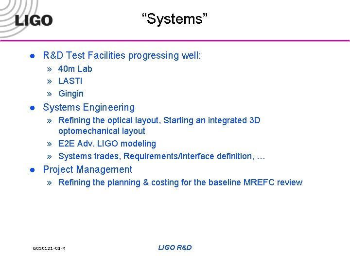 “Systems” l R&D Test Facilities progressing well: » 40 m Lab » LASTI »