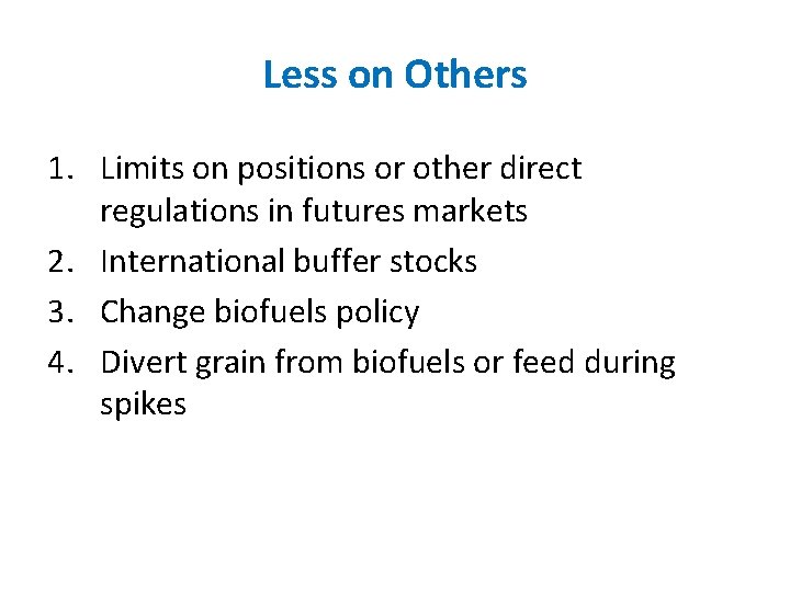 Less on Others 1. Limits on positions or other direct regulations in futures markets