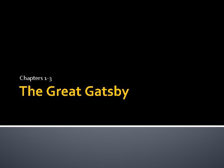 Chapters 1 -3 The Great Gatsby 