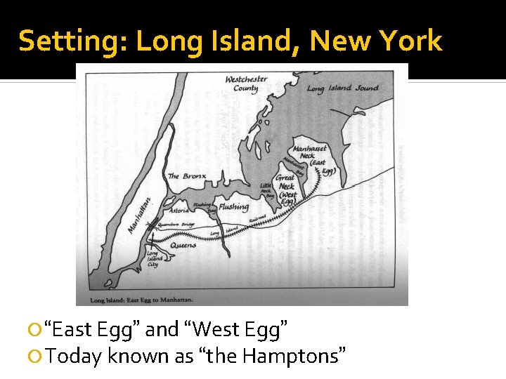 Setting: Long Island, New York “East Egg” and “West Egg” Today known as “the