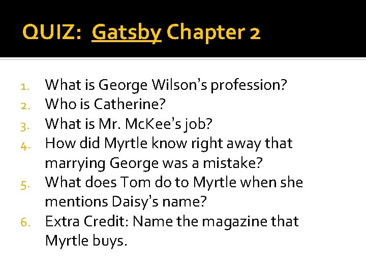 QUIZ: Gatsby Chapter 2 What is George Wilson’s profession? Who is Catherine? What is