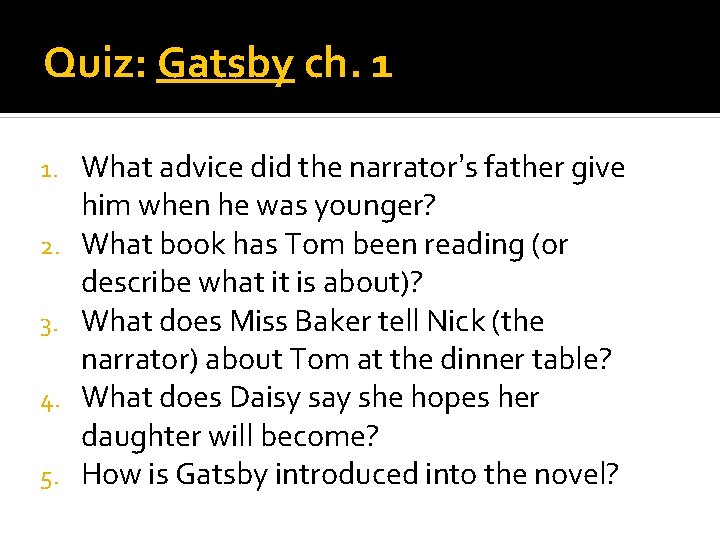 Quiz: Gatsby ch. 1 1. 2. 3. 4. 5. What advice did the narrator’s