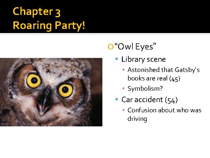 Chapter 3 Roaring Party! “Owl Eyes” Library scene ▪ Astonished that Gatsby’s books are