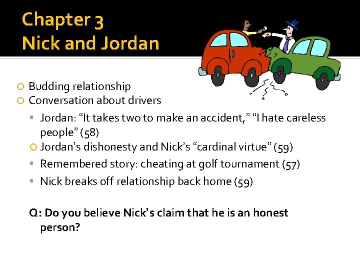 Chapter 3 Nick and Jordan Budding relationship Conversation about drivers Jordan: “It takes two