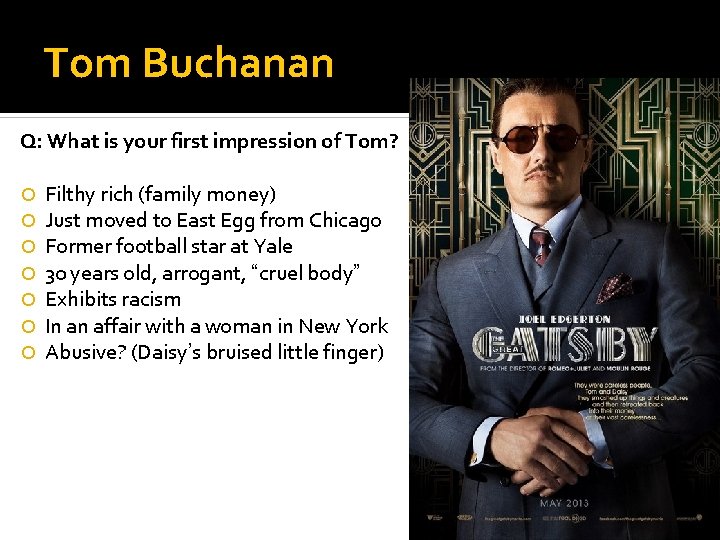 Tom Buchanan Q: What is your first impression of Tom? Filthy rich (family money)