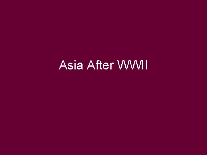 Asia After WWII 