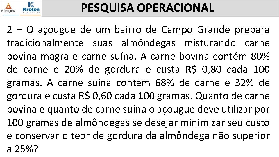 PESQUISA OPERACIONAL 2 – O açougue de um bairro de Campo Grande prepara tradicionalmente