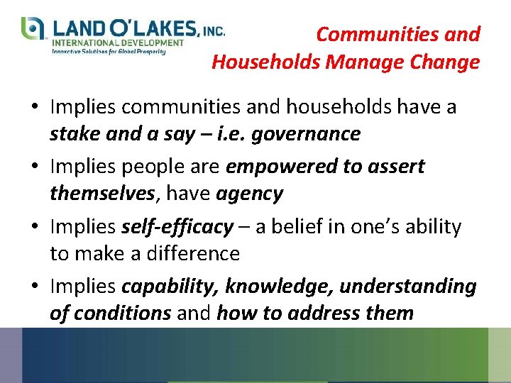 Communities and Households Manage Change • Implies communities and households have a stake and