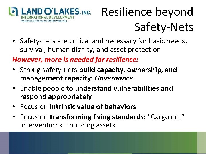 Resilience beyond Safety-Nets • Safety-nets are critical and necessary for basic needs, survival, human