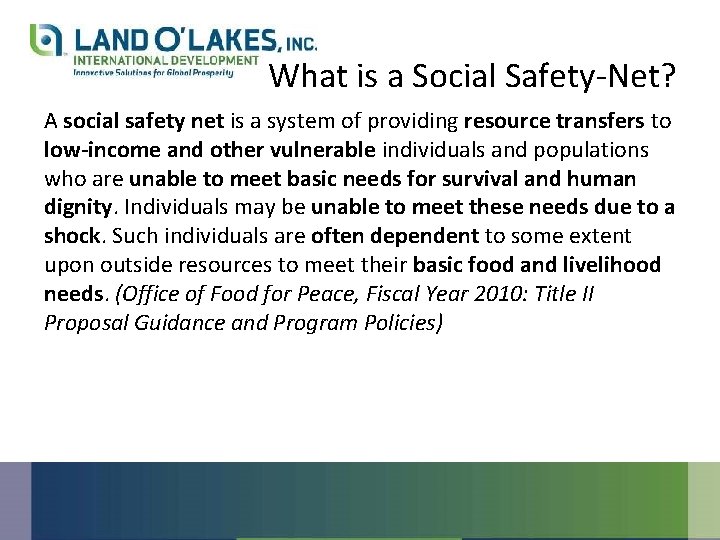 What is a Social Safety-Net? A social safety net is a system of providing