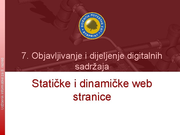 Udžbenik informatike za 8. razred 7. Objavljivanje i dijeljenje digitalnih sadržaja Statičke i dinamičke