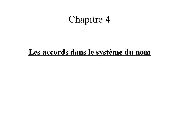 Chapitre 4 Les accords dans le système du nom 