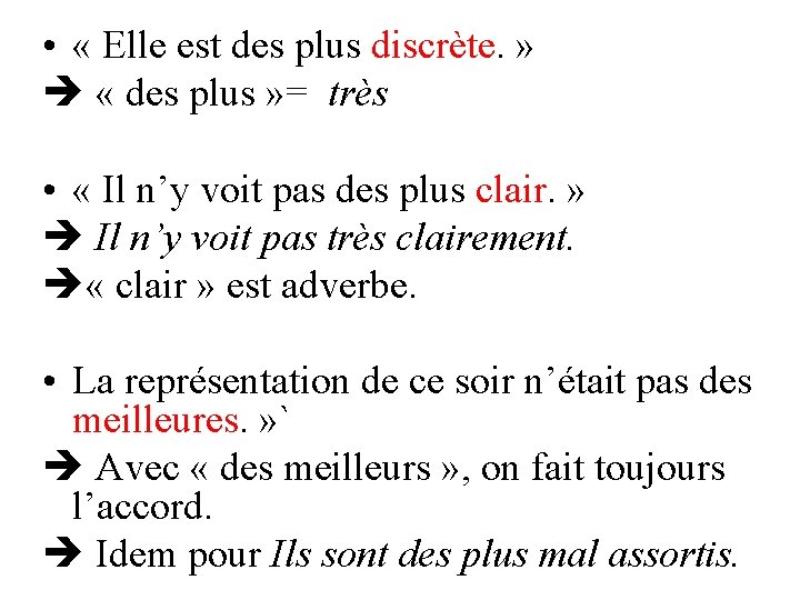  • « Elle est des plus discrète. » « des plus » =