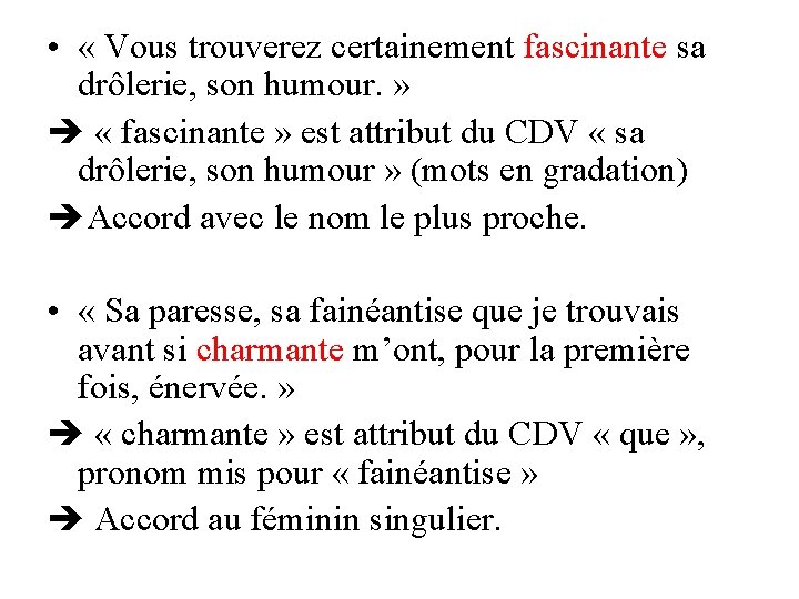  • « Vous trouverez certainement fascinante sa drôlerie, son humour. » « fascinante