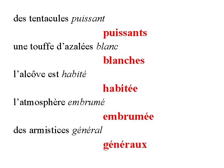 des tentacules puissants une touffe d’azalées blanches l’alcôve est habitée l’atmosphère embrumée des armistices