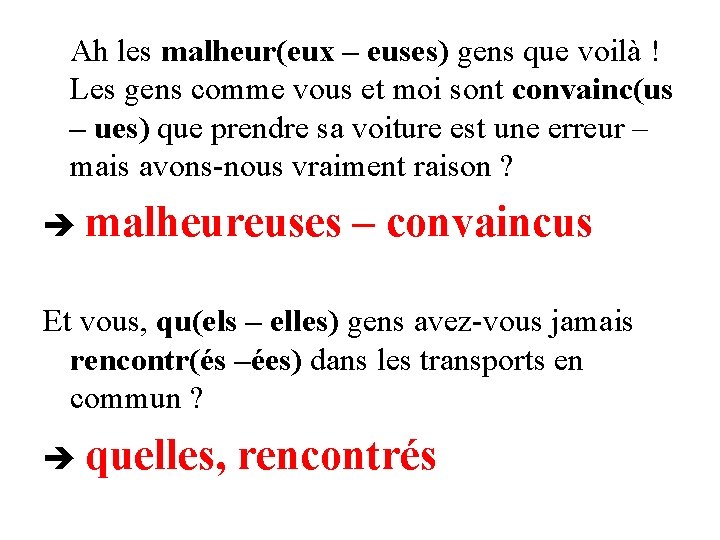 Ah les malheur(eux – euses) gens que voilà ! Les gens comme vous et